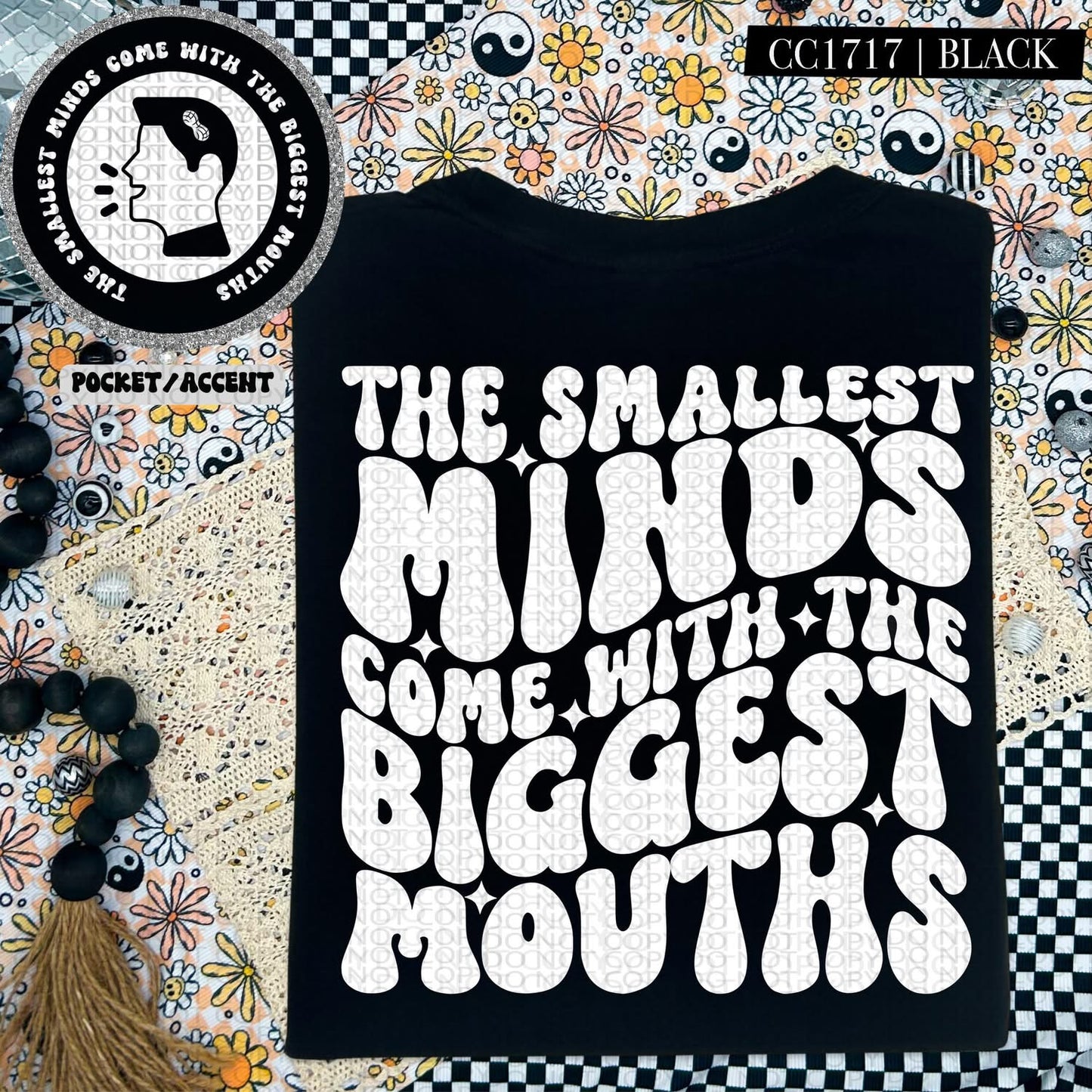 The smallest minds come with the biggest mouths (includes pocket)