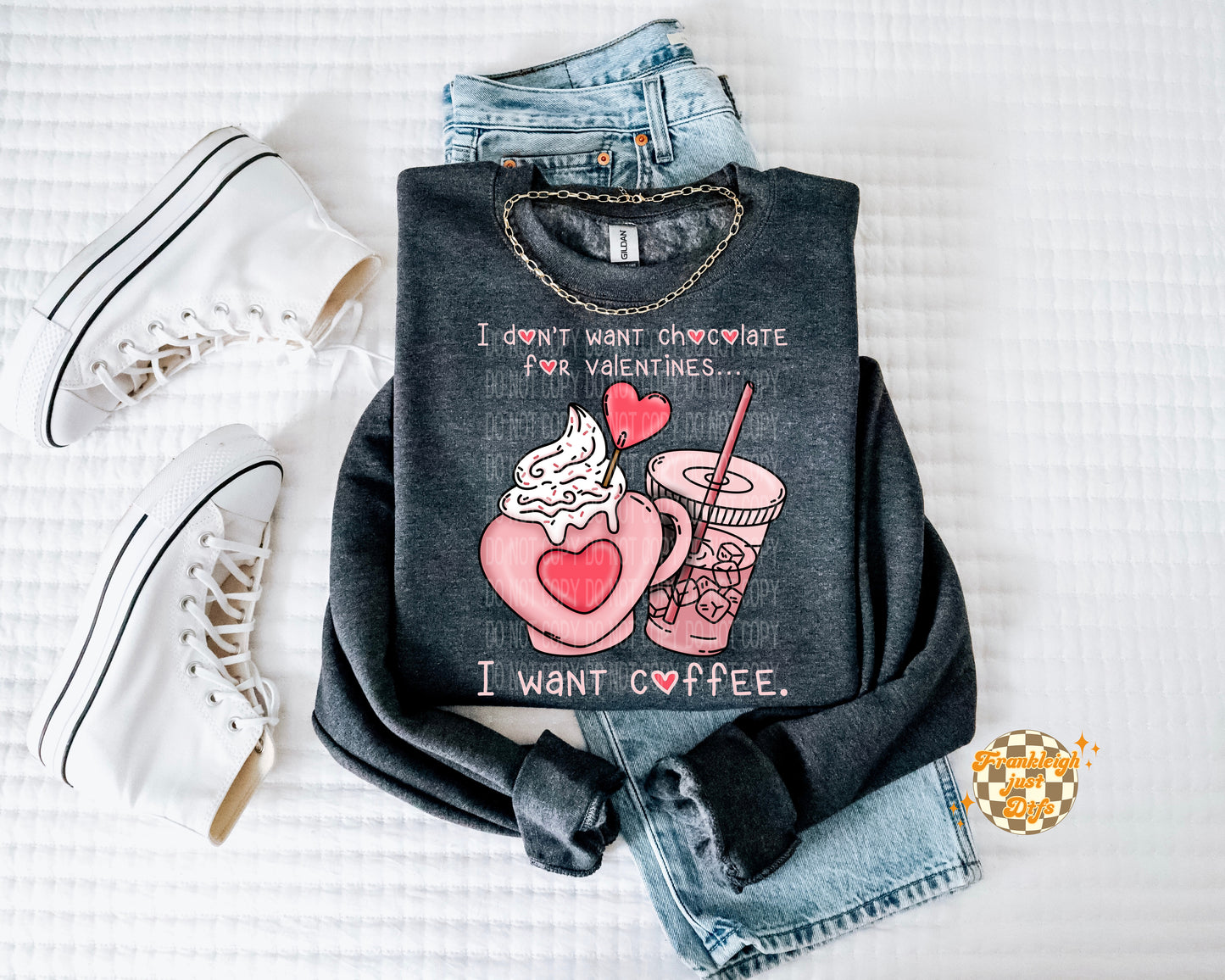 I don't want Chocolate for Valentine, I want coffee (black or pink wording)