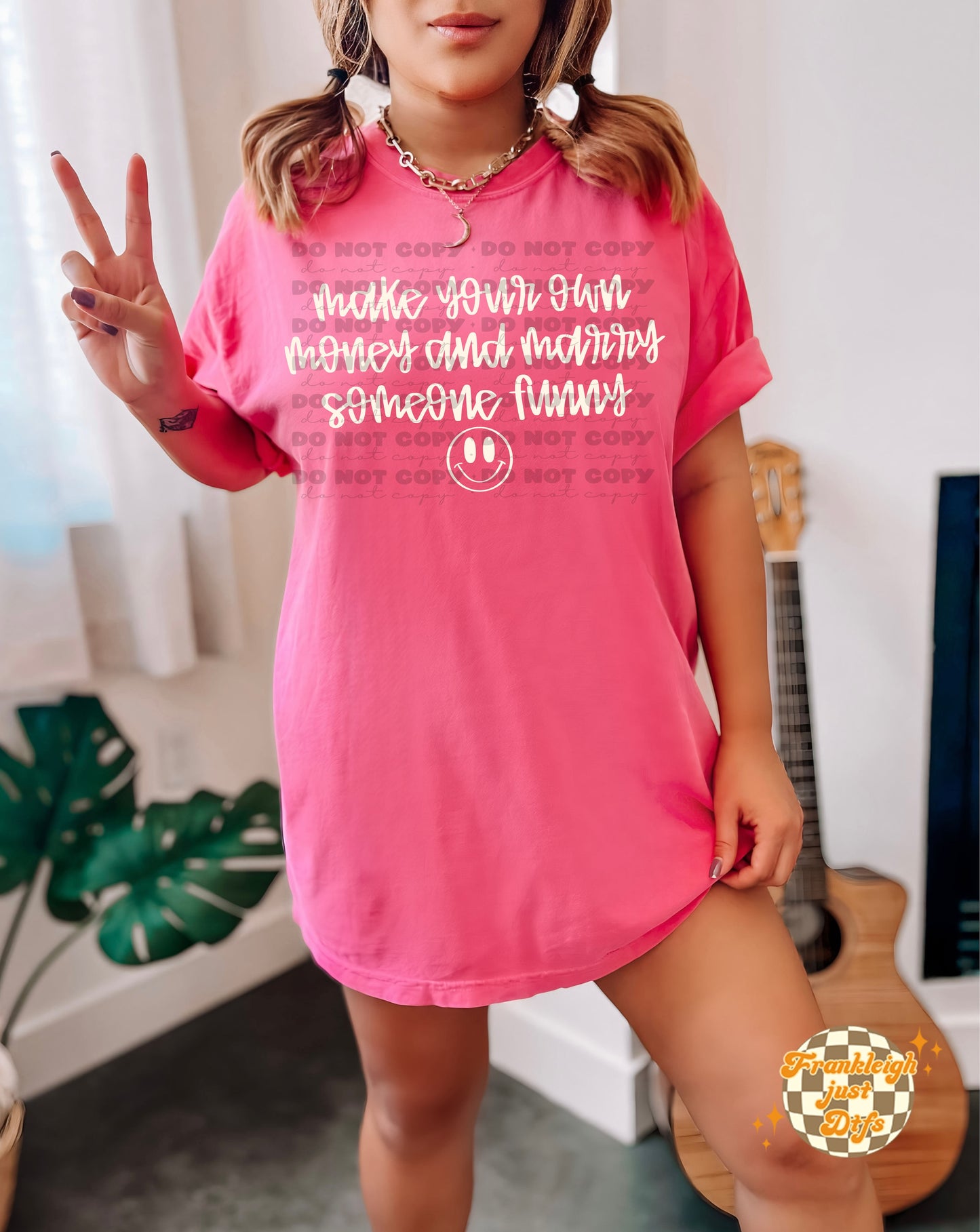 Make you're own money and marry someone funny (Black or White)