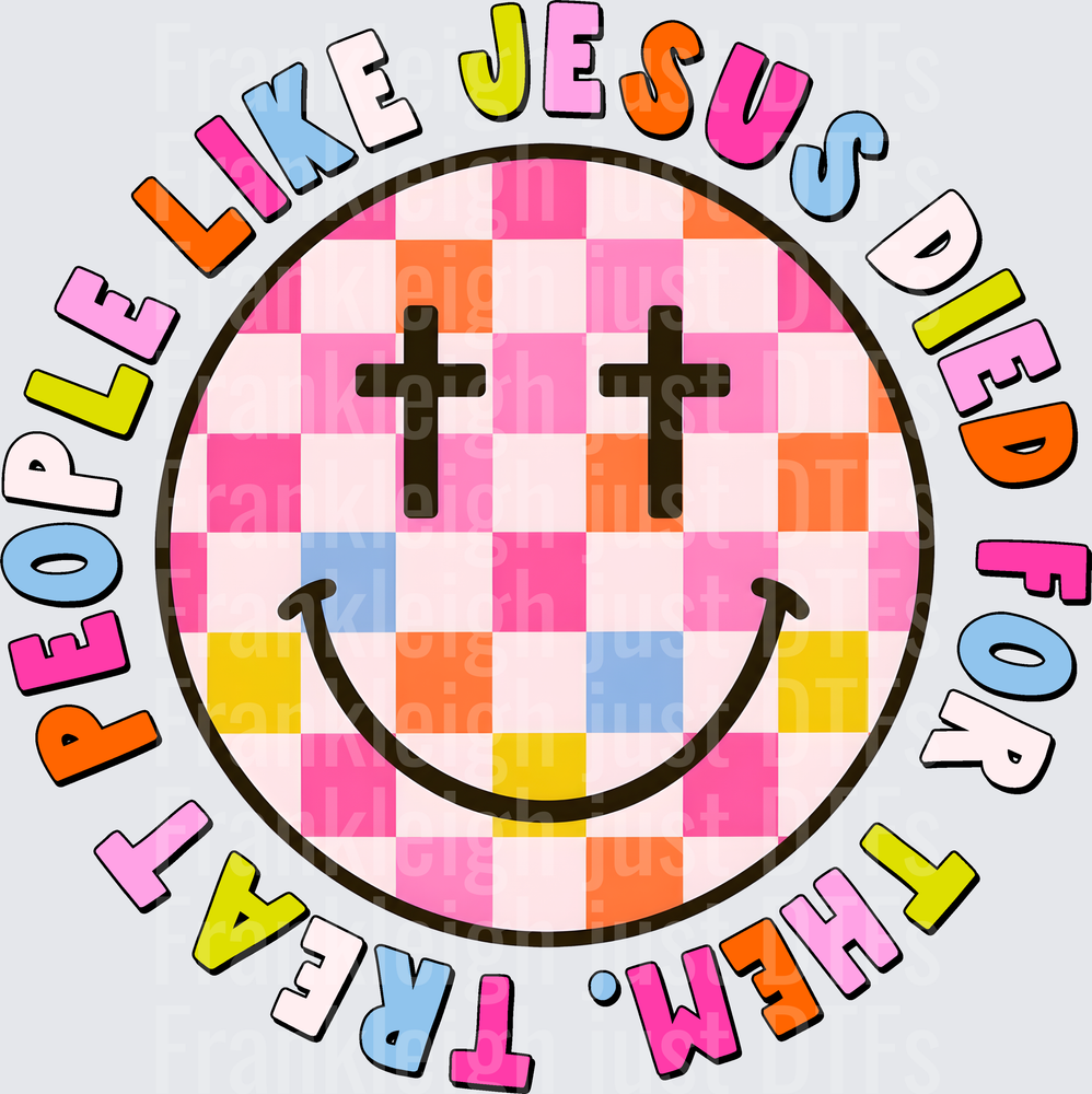 Treat_People_Like_Jesus_Died_For_Them
