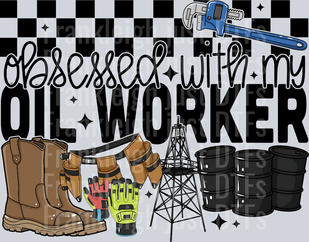 Obsessed with my oil worker