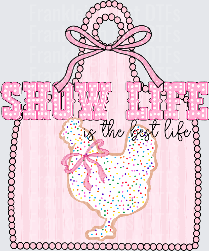 Show life is the best life chicken