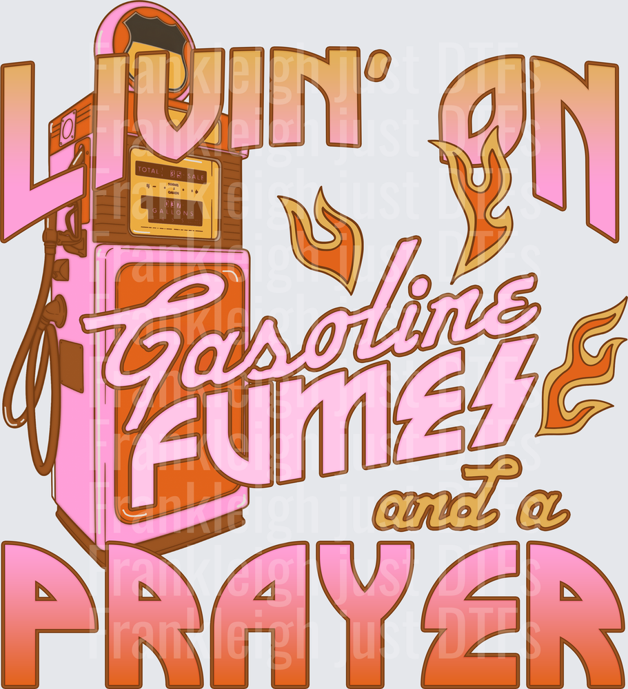 Livin on Gasoline Fumes and a Prayer