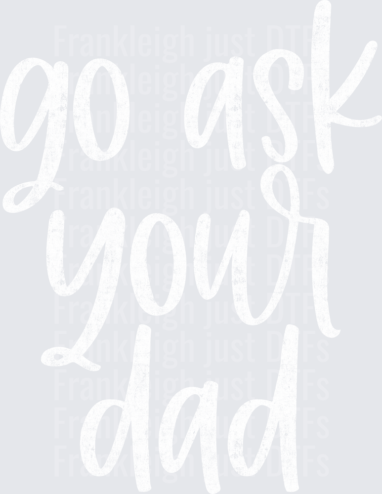 Go Ask Your Dad in White
