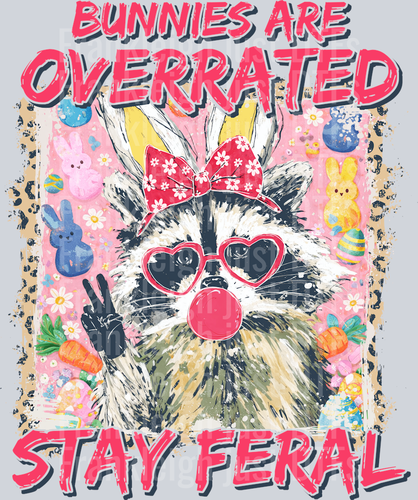 Bunnies are Overrated Stay Feral