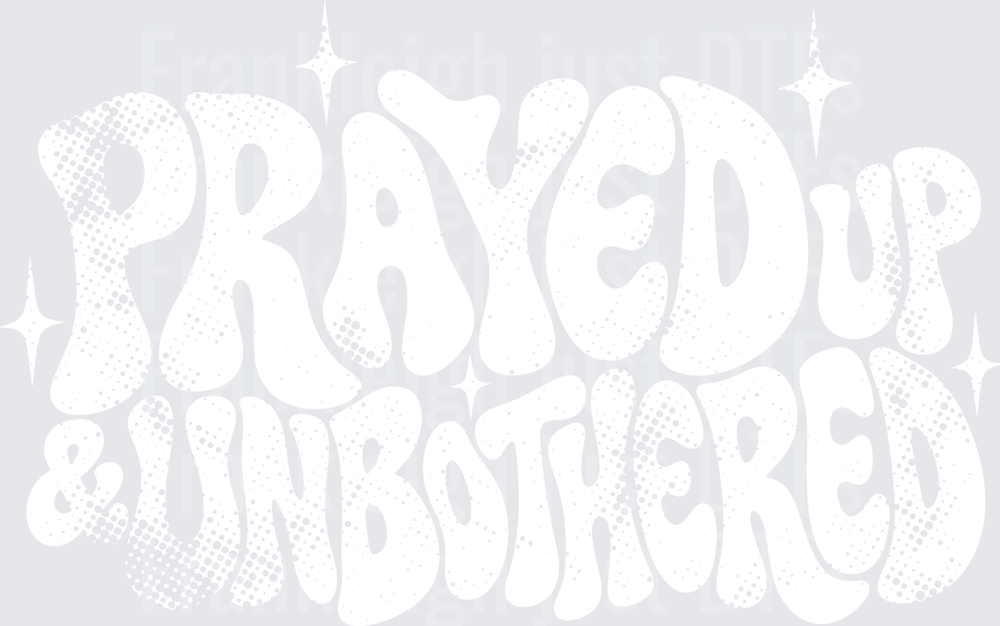 Prayed Up & Unbothered - white