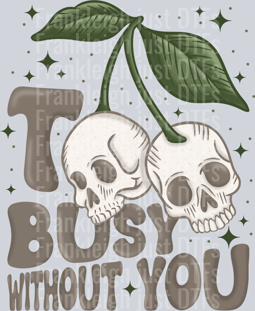 Too Busy Without You