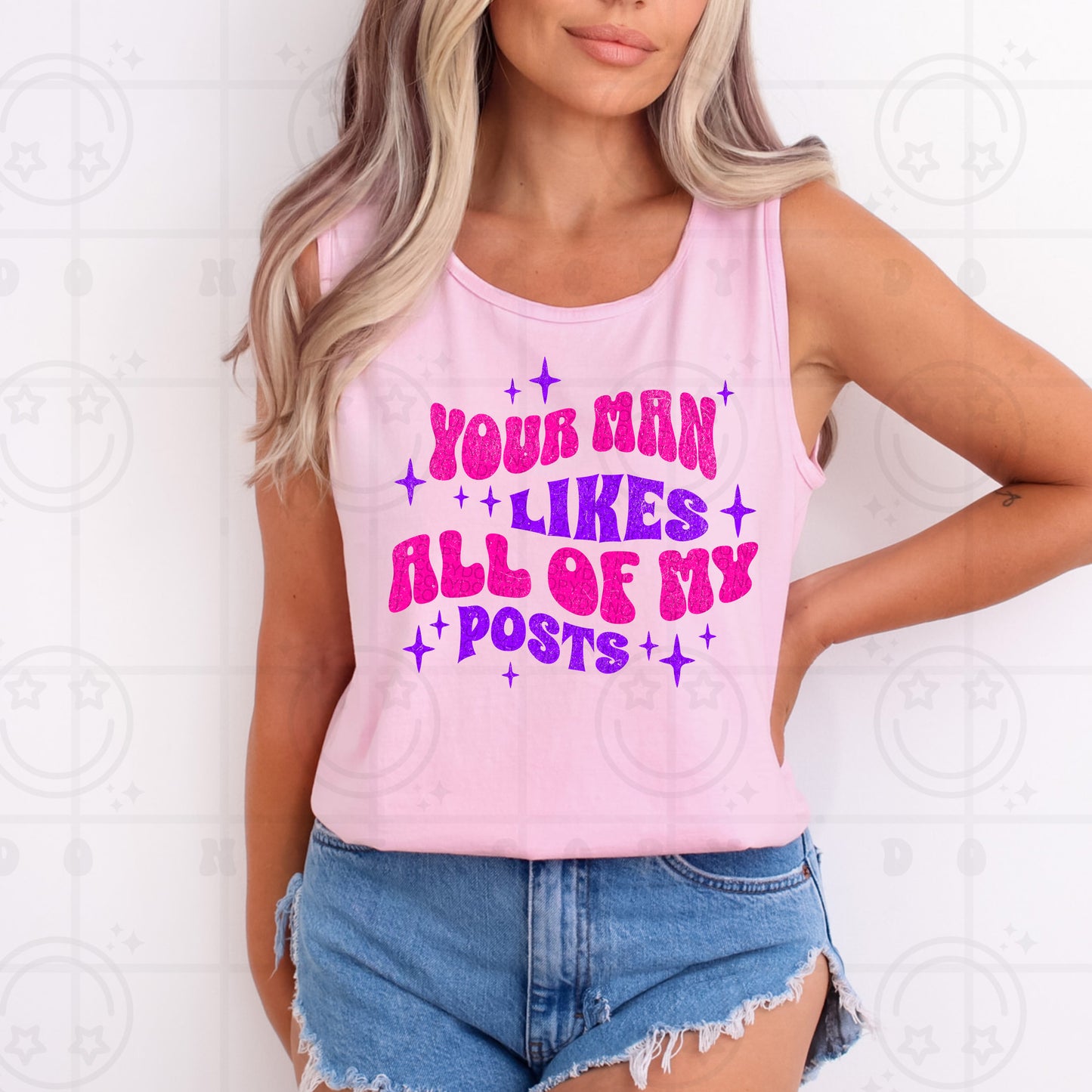 Your man likes all of my posts