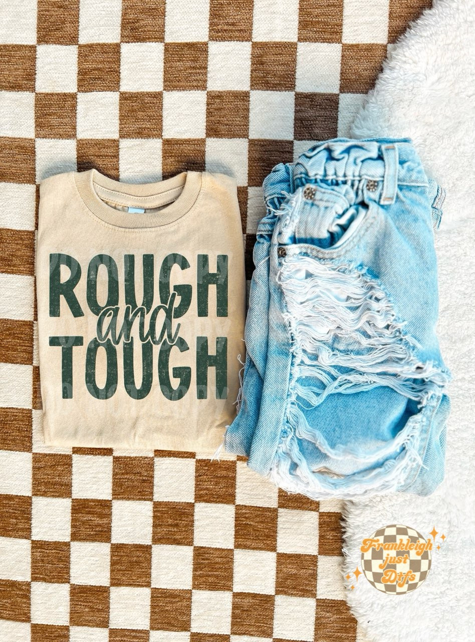 Rough and tough