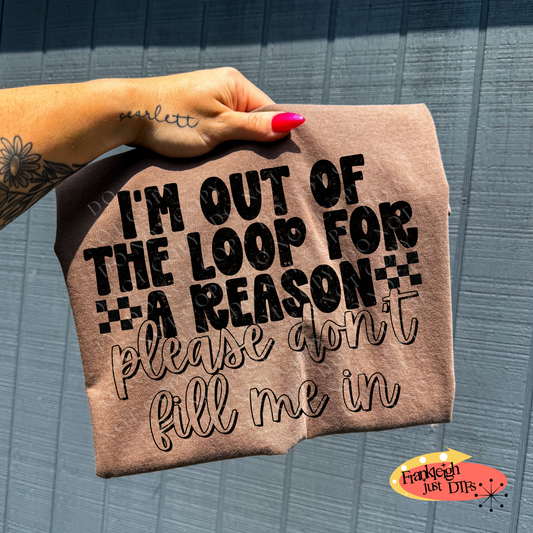 I'm Out of Loop for a reason Please don't fill me in  in Black