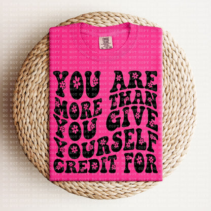 You Are More Then You Give Yourself Credit For (Black)