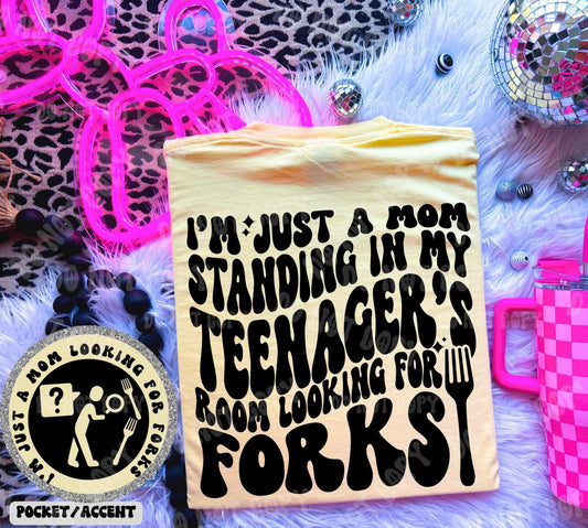 I'm Just a Mom Standing in my Teenagers Room Looking for a Folk (Pocket Included)