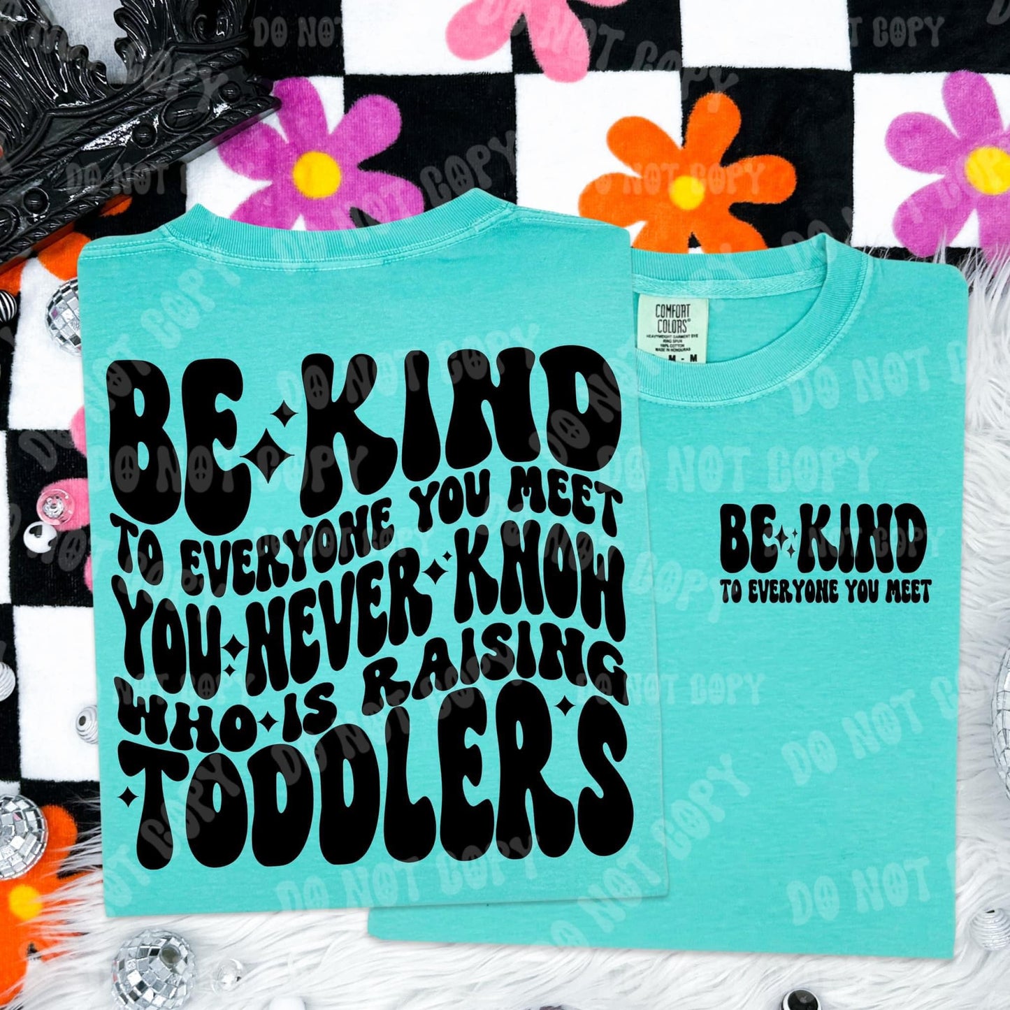 Be Kind to Everyone You Meet You Never know Who is Raising Toddlers (Pocket Included)