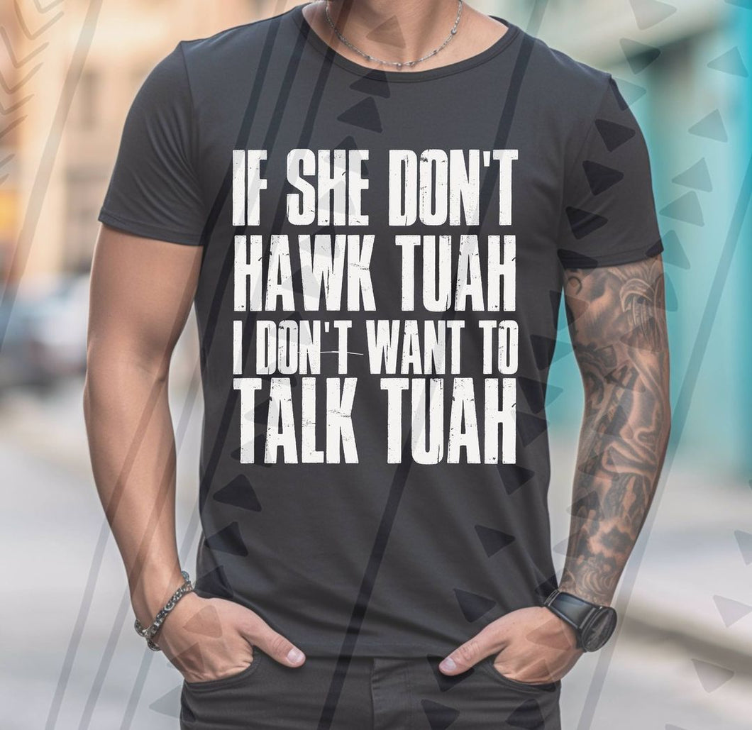 If she don't Hawk Tuah I don't want to Talk Tuah