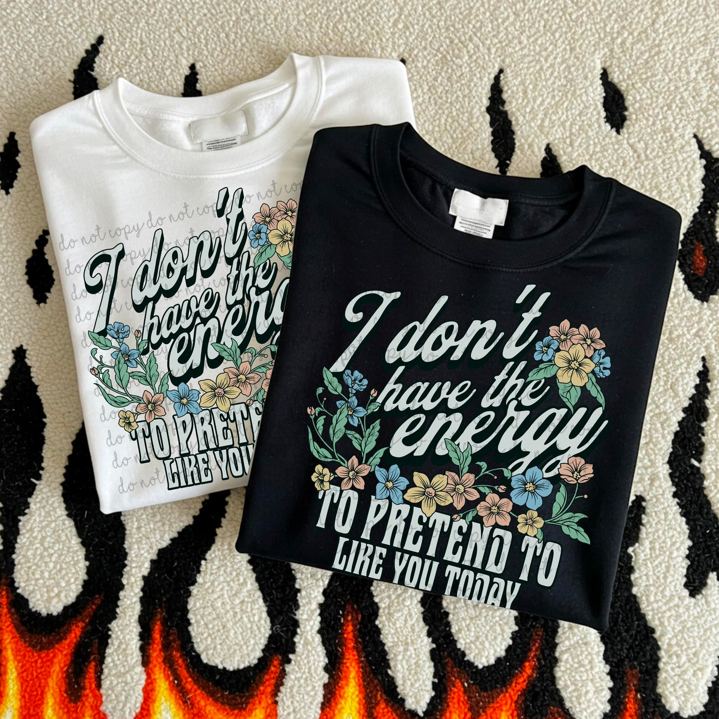 I don't have the energy to pretend to like you today