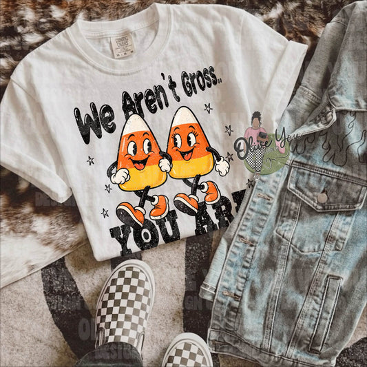 We Aren’t Gross…You Are!