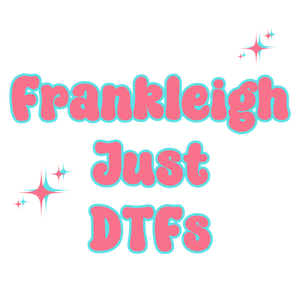 Frankleigh just DTFs