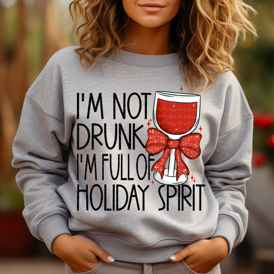 I'm not drunk I'm Full of Holiday Spirit