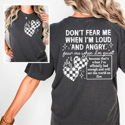 Don’t fear me when I’m loud and angry