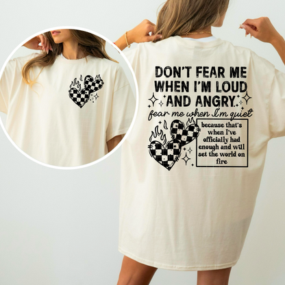 Don’t fear me when I’m loud and angry