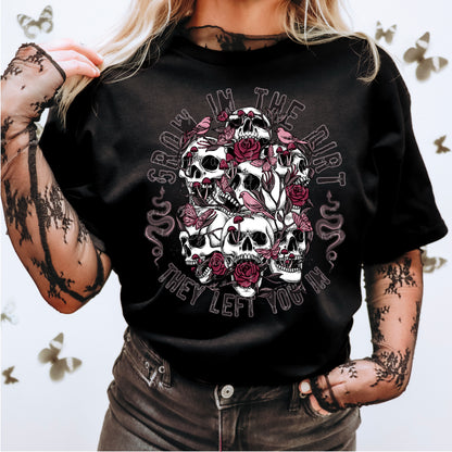 Grow in the Dirt they Left you in