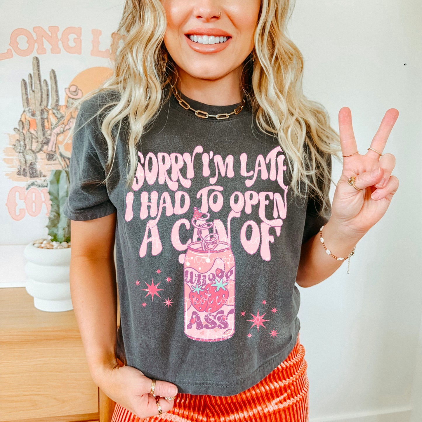 Sorry, I'm late. I had to open a can of whoop ass