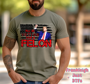 I"'ll Be Voting for a Felon