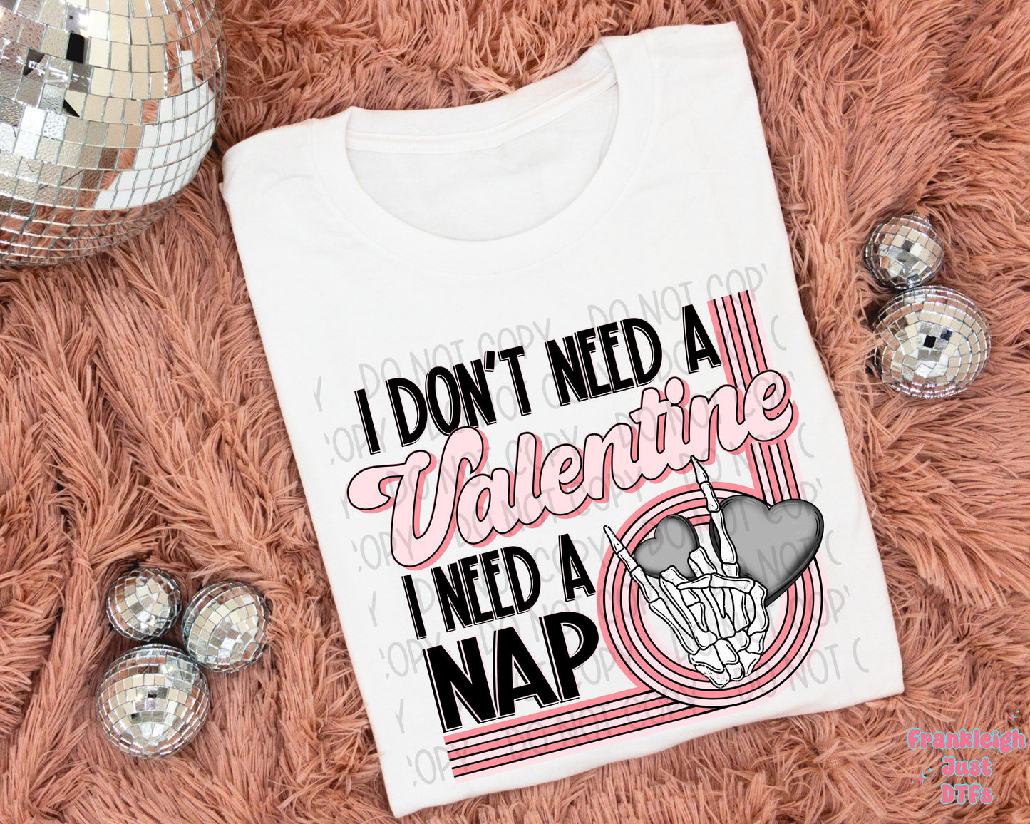 I Don't Need A Valentine, I Need A Nap