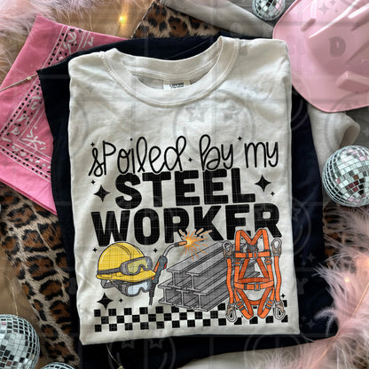 SPOILED BY MY STEEL WORKER