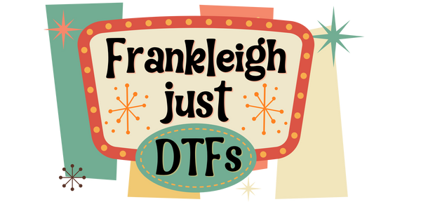 Frankleigh just DTFs