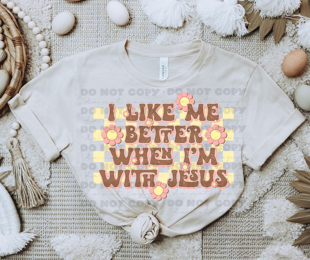 I Like Me Better When I'm With Jesus