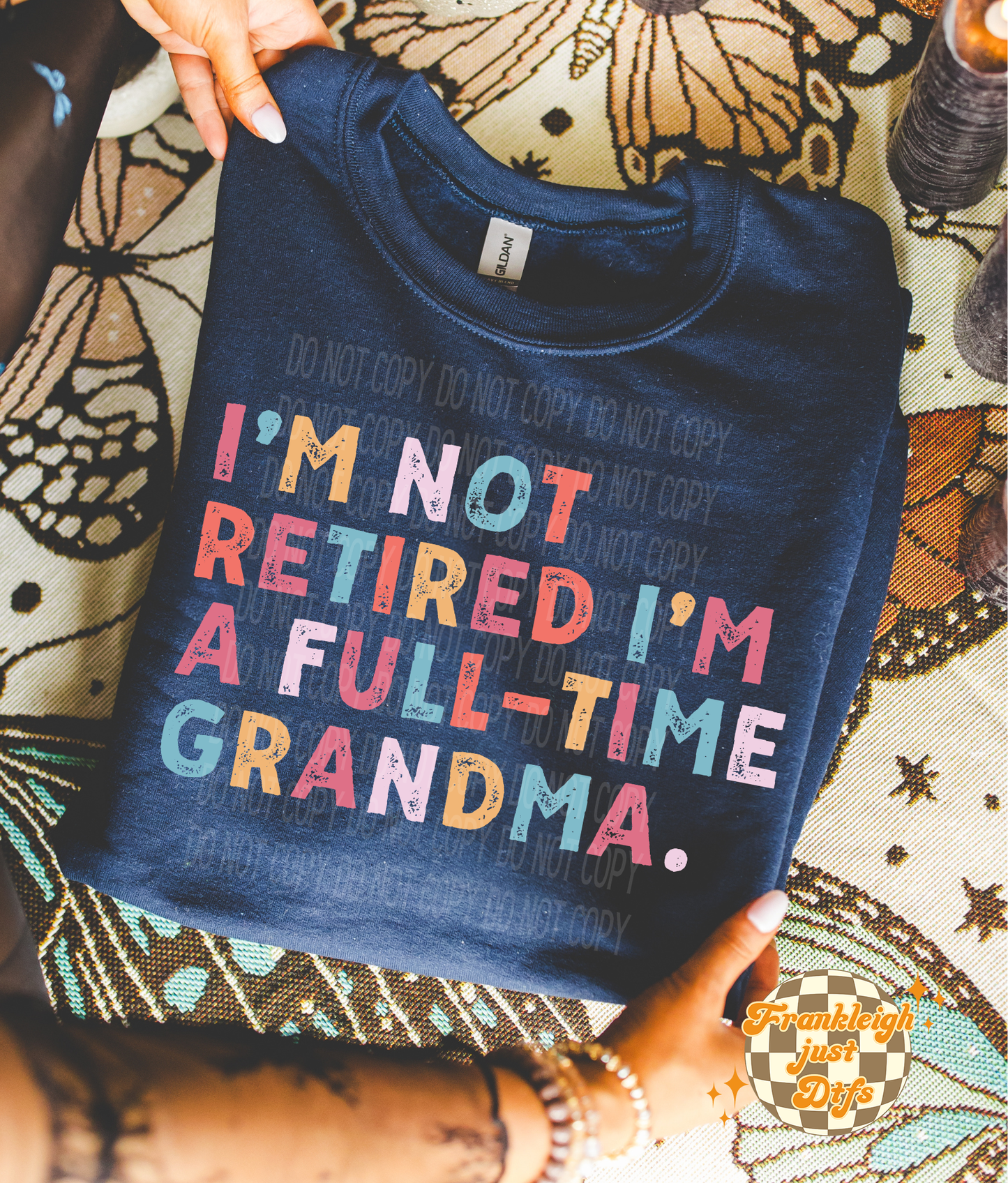I'm not retired I'm a full time Grandma