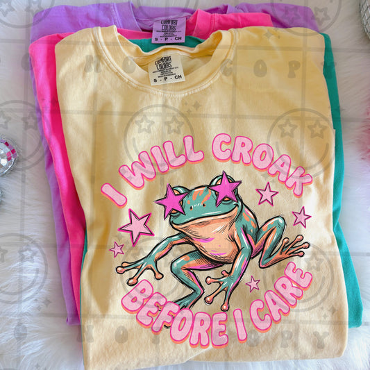 i will croak before i care