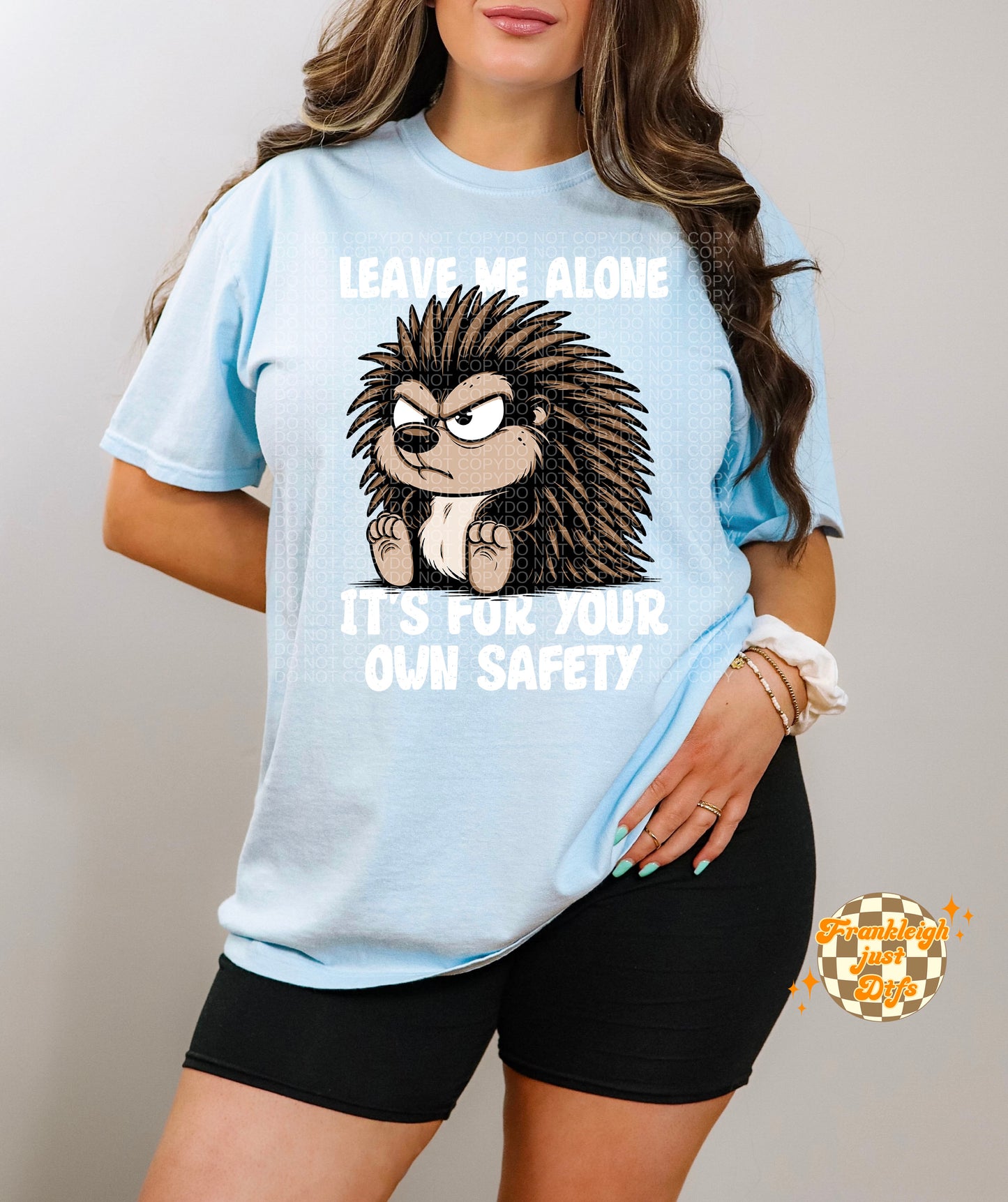 Leave me alone it's for your safety