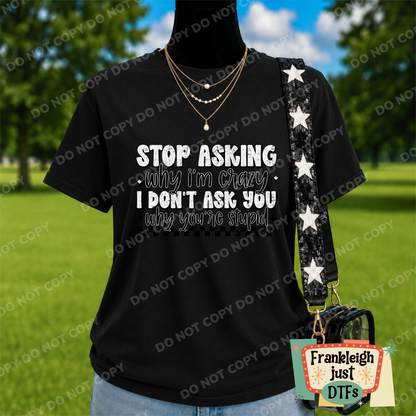 Stop Asking why I'm crazy