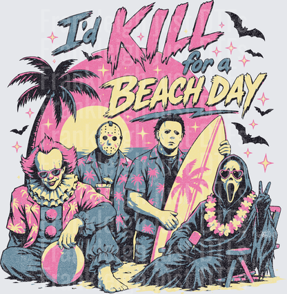 I’D KILL FOR A BEACH DAY