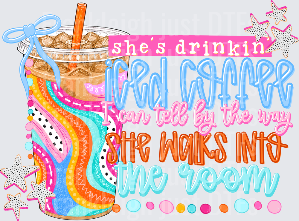 She's Drinkin Iced Coffee