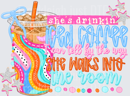 She's Drinkin Iced Coffee