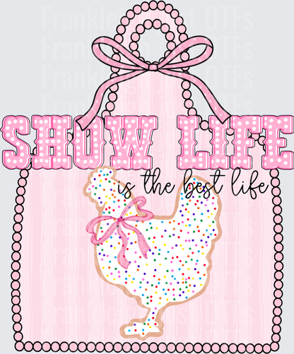 Show life is the best life chicken