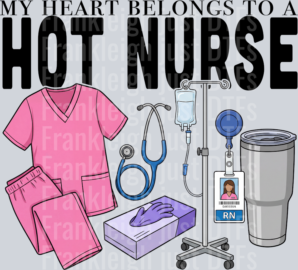 my heart belongs to a hot nurse