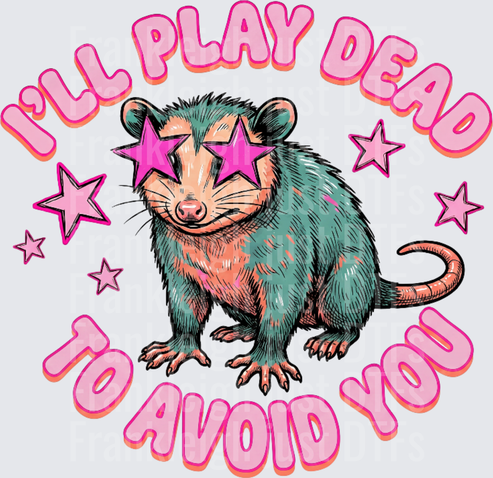 ill play dead to avoid you