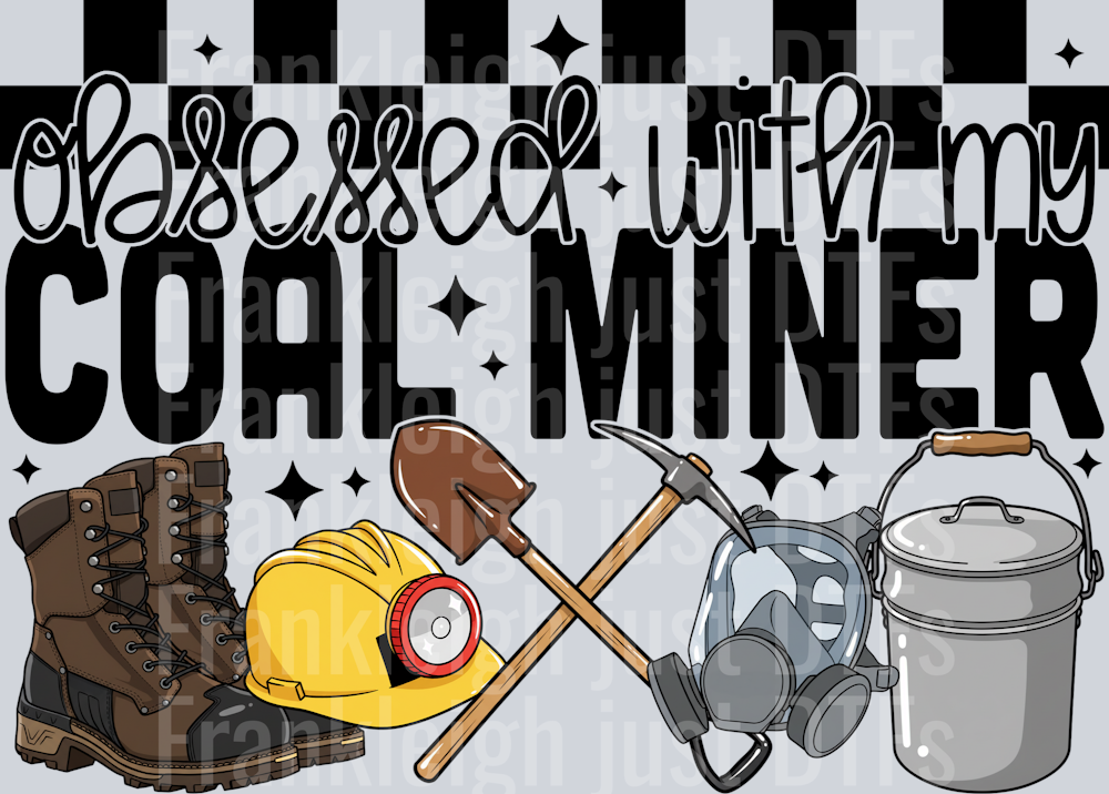 Obsessed with my coal miner