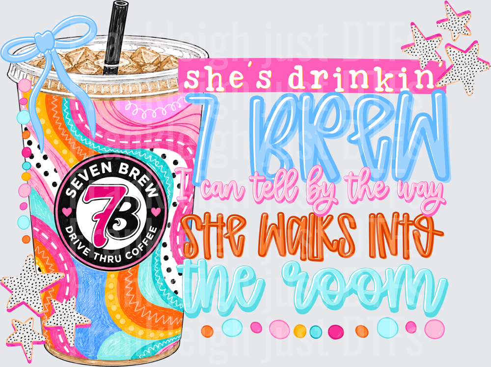 She's Drinkin 7brew