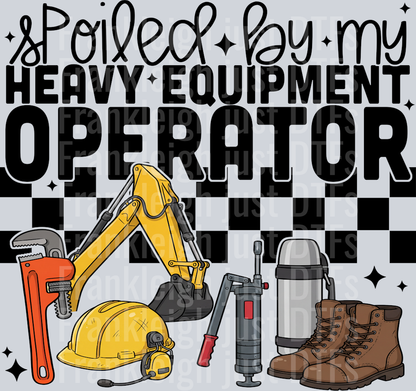 spoiled by my heavy equipment operator
