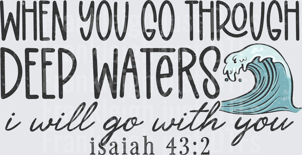 When You Go Through Deep Waters