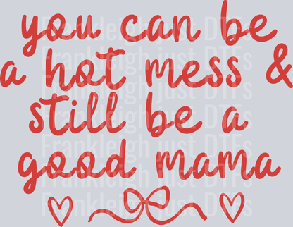 you can be a hot mess and still be a good mama