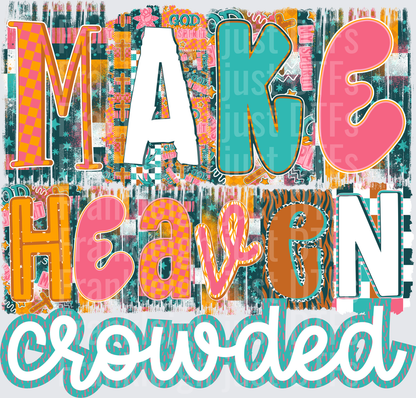 Make heaven crowded