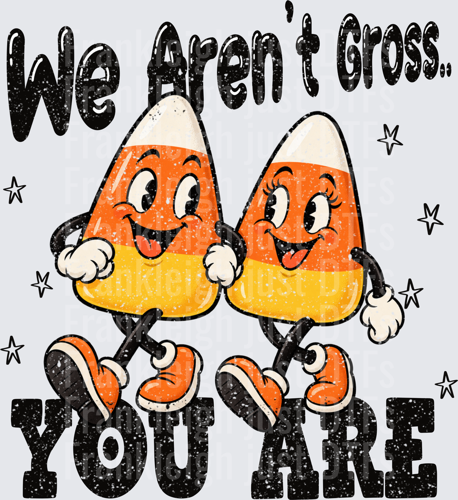 We Aren’t Gross…You Are!