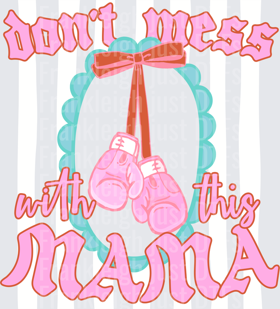 Don't Mess With This Mama