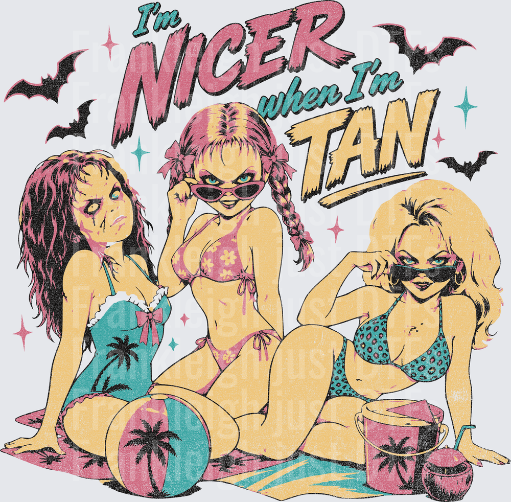 I’M NICER WHEN I’M TAN